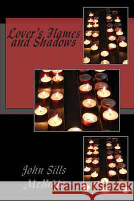 Lover's Flames and Shadows John Sills McBride 9781511578059