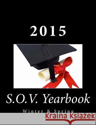 S.O.V. 2015 Yearbook: Winter & Spring Dr Vicki M. Lee 9781511579247 Createspace