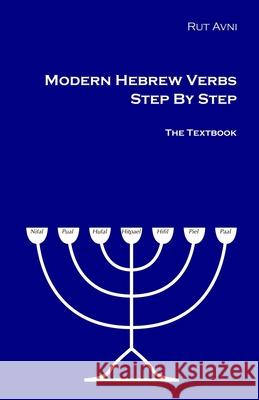Modern Hebrew Verbs Step By Step: The Textbook. Avni, Rut 9781511580564