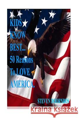 Kids Know Best: 50 Reasons To Love America: A State by State Celebration Of America Doornbos, Steven 9781511581172