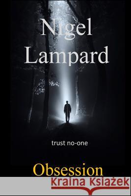 Obsession: trust no-one Lampard, Nigel 9781511582049 Createspace