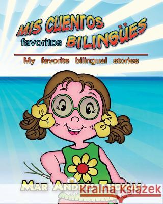 Mis Cuentos Favoritos Bilingues. My Favorite Bilingual stories Thomas, Mar Andres 9781511582926