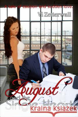 August and the Single Heart: A tale of caution and sudden love Zetterwall, VI 9781511583145 Createspace