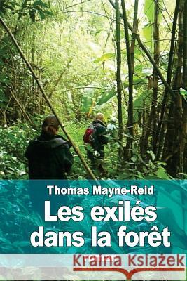 Les exilés dans la forêt: Aventures d'une famille péruvienne au milieu des déserts de l'Amazonie Delauney, E. 9781511584647 Createspace