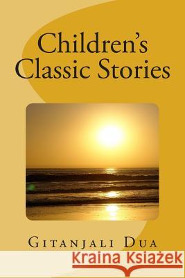 Children's Classic Stories Gitanjali Dua 9781511585293 Createspace