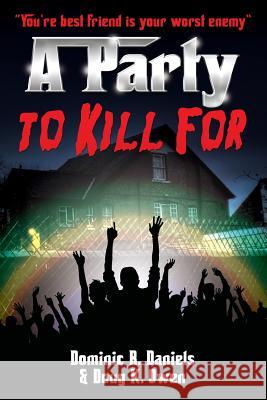 A Party To Kill For Doug K. Owen Dominic R. Daniels 9781511585354