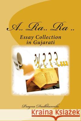A Ra Ra Ra: Essay Collection in Gujarati Pragna Dadbhawala Meghalataben Mehta Manojbabu Mehta 9781511585507