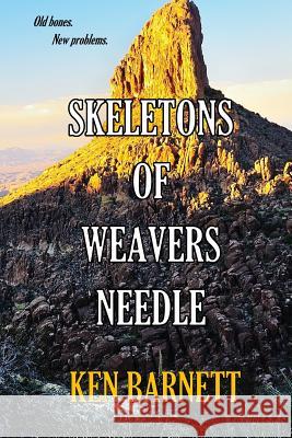 Skeletons of Weavers Needle Ken Barnett 9781511585729 Createspace
