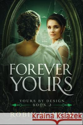 Forever Yours: Yours by Design, Book 3 Robin M. Helm 9781511586450 Createspace