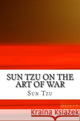 Sun Tzu on The Art of War: The Oldest Military Treatise in the World Giles M. a., Lionel 9781511586887 Createspace