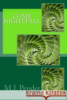 Come Nightfall M. J. Pender 9781511588720 Createspace Independent Publishing Platform