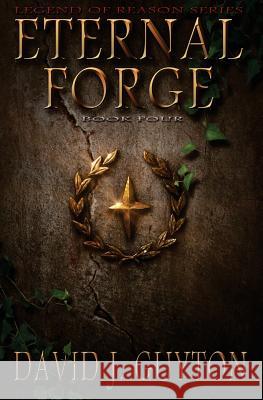 Eternal Forge David J. Guyton 9781511588881 Createspace