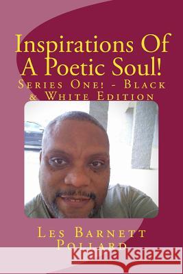 Inspirations Of A Poetic Soul! - Series One! - Black & White Edition Pinault, Geral John 9781511589710 Createspace