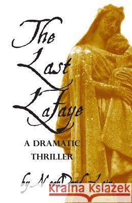 The Last Lafaye: A Dramatic Thriller Noahdavid Lein 9781511590785