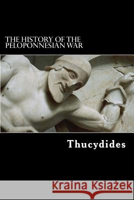 The History of the Peloponnesian War Thucydides                               Richard Crawley 9781511591706