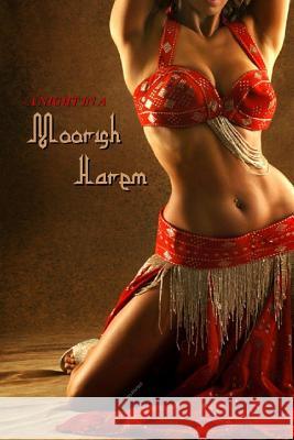 A Night in a Moorish Harem (Illustrated) Anonymous                                Locus Elm Press 9781511592598 Createspace