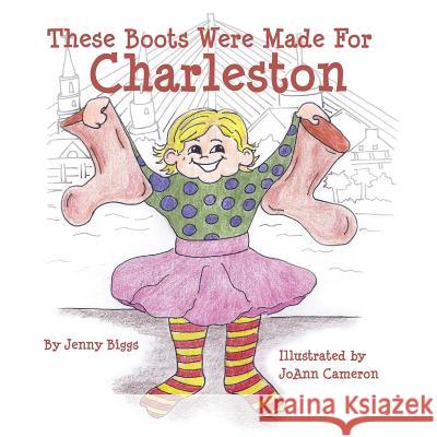 These Boots Were Made for Charleston Jenny Biggs Joann Cameron 9781511593090 Createspace