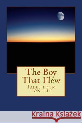The Boy That Flew Jacob C. Heacock 9781511594189 Createspace