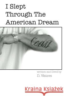 I Slept Through The American Dream Waters, D. 9781511594462