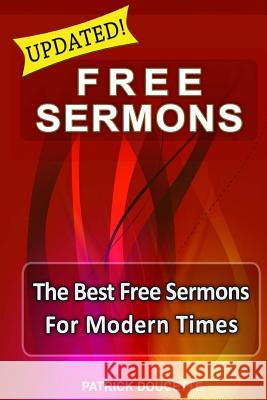 Free Sermons: The Best Free Sermons for Modern Times Patrick Doucette 9781511594509