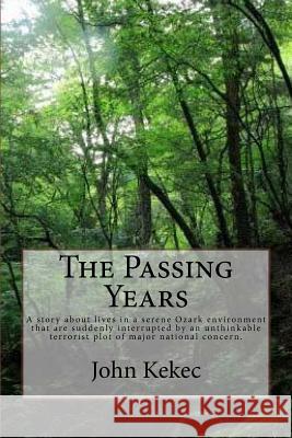 The Passing Years: A Time For Everything in Life's Passing Seasons Kekec, John 9781511594967 Createspace