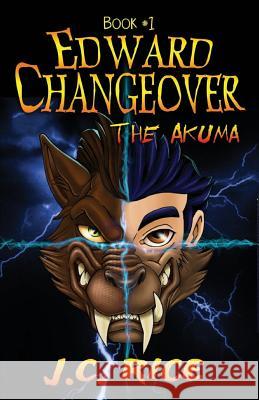 Edward Changeover #1: The Akuma J. C. Rice 9781511595131 Createspace