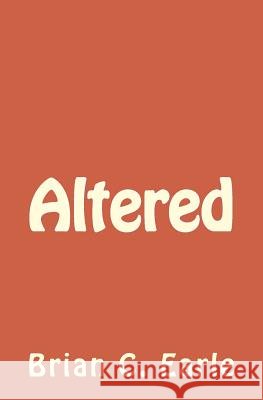 Altered Brian C. Earle 9781511595247