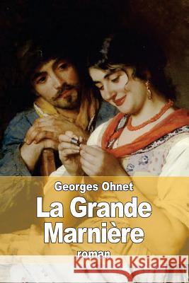 La Grande Marnière Ohnet, Georges 9781511595254 Createspace