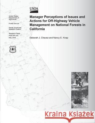 Manager Perceptions of Issues and Actions for Off-Highway Vehicle Management on National Forests in California United States Department of Agriculture 9781511596329