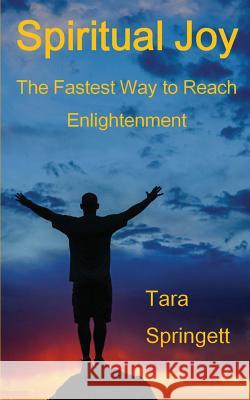 Spiritual Joy: The Buddhist Dzogchen Path to Enlightenment Tara Springett 9781511596381 Createspace
