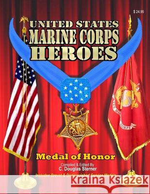 Marine Corps Heroes: Medal of Honor C. Douglas Sterner 9781511597753 Createspace