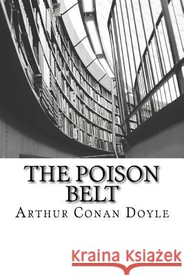 The Poison Belt Arthur Conan Doyle 9781511598569 Createspace Independent Publishing Platform