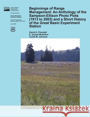 Beginnings of Range Management: An Anthology of the Sampson- Ellison Photo Plots (1913 to 2003) and a Short History of the Great Basin Experiment Stat United States Department of Agriculture 9781511599252