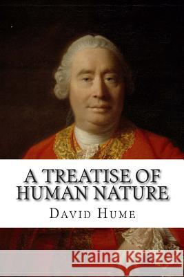 A Treatise of Human Nature David Hume 9781511601825 Createspace