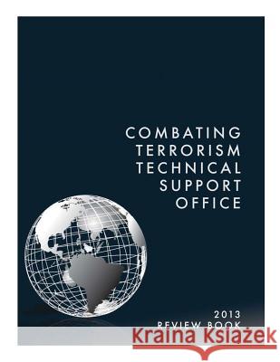 Combating Terrorism Technical Support Office: Review Book 2013 Combating Terrorism Technical Support of 9781511602341 Createspace