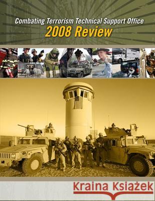 Combating Terrorism Technical Support Office: 2008 Review (Black and White) Combating Terrorism Technical Support of 9781511602594 Createspace