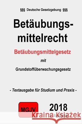 Betäubungsmittelgesetz: BtMG Verlag, Groelsv 9781511603300 Createspace