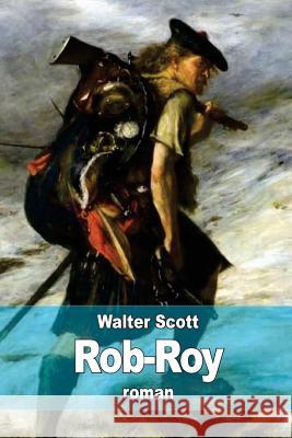 Rob-Roy Walter Scott Auguste Defauconpret 9781511604796 Createspace