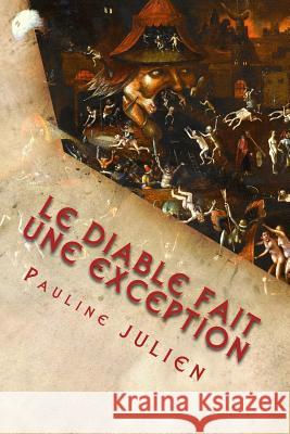 Le Diable fait une exception Julien, Pauline 9781511605083 Createspace Independent Publishing Platform