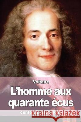 L'homme aux quarante écus Voltaire 9781511605113