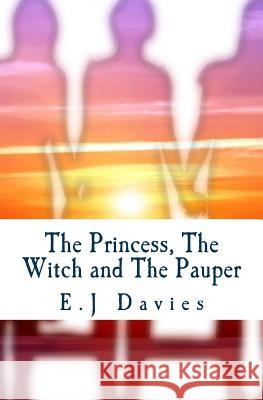 The Princess, The Witch and The Pauper Davies, E. J. 9781511605144 Createspace