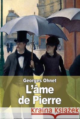 L'âme de Pierre Ohnet, Georges 9781511605304 Createspace