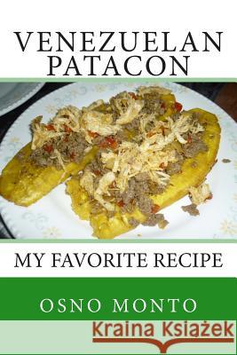 Venezuelan Patacon: My Favorite Recipe Osno Monto 9781511606882 Createspace