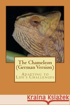 The Chameleon (German Version): Adapting to Life's Challenges Craig Swearingen Maximillian Schieweck 9781511606950 Createspace