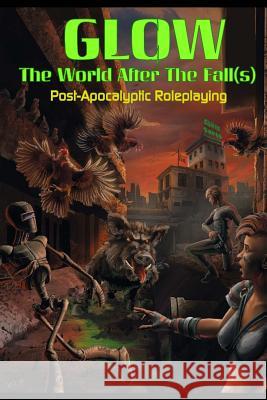 Glow: Post-Apocalyptic Role-Playing Tom K. Loney Peryton Publishing 9781511607926 Createspace