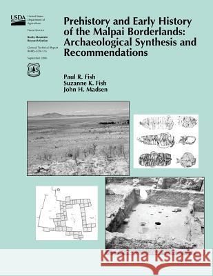 Prehistory and Early History of the Malpai Borderlands: Archaeological Synthesis and Recommendations United States Department of Agriculture 9781511608855