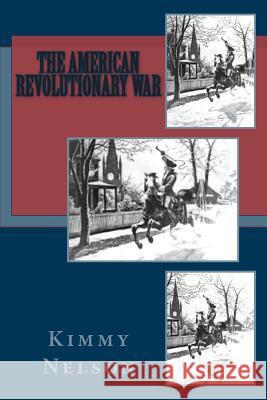 The American Revolutionary War Kimmy Nelson 9781511610537 Createspace Independent Publishing Platform