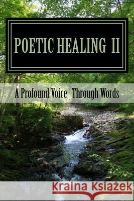 Poetic Healing II: A Profound Voice Through Words E. Wayne Searles 9781511612081