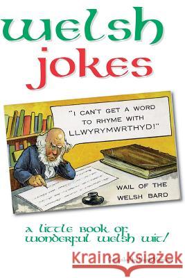 Welsh Jokes: A Little Book of Wonderful Welsh Wit Hugh Morrison 9781511612241 Createspace