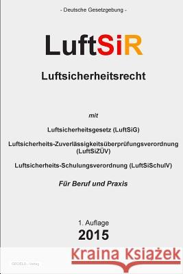 Luftsicherheitsrecht: LuftSiR Verlag, Groelsv 9781511613163 Createspace